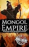 Mongol Empire: A History from Beginning to End (History of Mongolia)