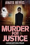 Murder for Justice by Amaya Henris