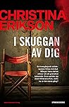 I skuggan av dig by Christina Erikson