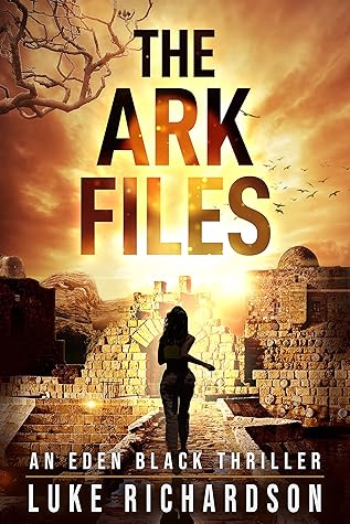 The Ark Files (Eden Black Archaeological Thrillers #1)