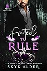 Fated to Rule (Royal Rejection, #4)