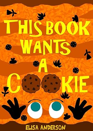 This Book Wants A Cookie by Elisa Anderson