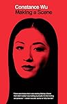 Making a Scene by Constance Wu