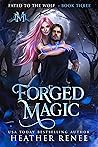 Forged Magic by Heather  Renee