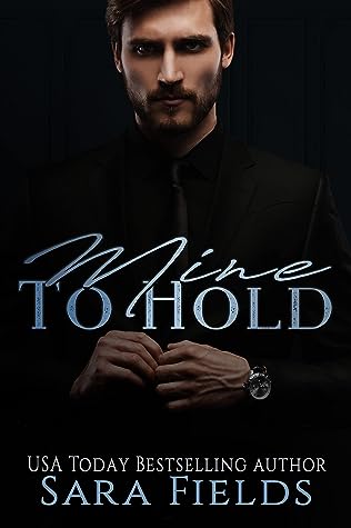 Mine to Hold by Sara  Fields