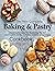 The New Complete Baking & Pastry Cookbook Edition 2022, Inspiring Recipes for Mastering The Art and Craft from The Culinary Institute of America