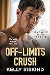 Off-Limits Crush (One Wild Wish, #2)