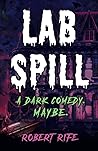 LAB SPILL by Robert Rife