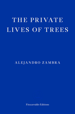 The Private Lives of Trees by Alejandro Zambra