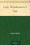 Lady Windermere’s Fan by Oscar Wilde