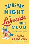 Saturday Night at the Lakeside Supper Club by J. Ryan Stradal