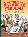 El profesor Zíper y las palabras perdidas by Juan Villoro