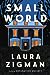 Small World by Laura Zigman