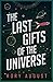 The Last Gifts of the Universe