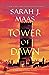 Tower of Dawn by Sarah J. Maas