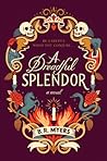 A Dreadful Splendor by B.R.  Myers