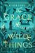 The Grace of Wild Things