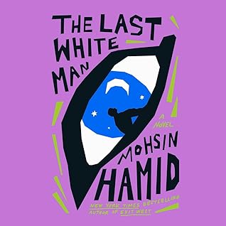 The Last White Man by Mohsin Hamid