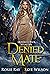 Denied Mate by Roxie Ray