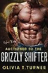 Auctioned To The Grizzly Shifter by Olivia T. Turner