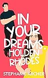 In Your Dreams, Holden Rhodes by Stephanie  Archer