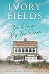 The House By The Ocean by Ivory Fields