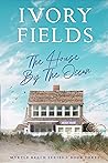 The House By The Ocean by Ivory Fields