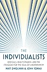 The Individualists: Radicals, Reactionaries, and the Struggle for the Soul of Libertarianism