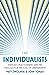 The Individualists: Radicals, Reactionaries, and the Struggle for the Soul of Libertarianism