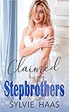 Claimed by my Stepbrothers by Sylvie Haas