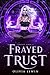 Frayed Trust (Frayed #1)