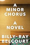 A Minor Chorus by Billy-Ray Belcourt