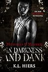 In Darkness and Dank by K.L. Hiers