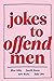 Jokes to Offend Men