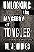 Unlocking The Mystery Of Tongues: Speaking With Tongues And The Benefits