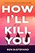 How I'll Kill You