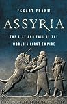 Assyria: The Rise and Fall of the World’s First Empire