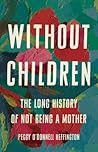 Without Children by Peggy O'Donnell Heffington