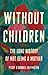 Without Children: The Long History of Not Being a Mother