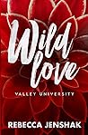 Wild Love - Valley University by Rebecca Jenshak