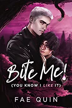 Bite Me! - You Know I Like It by Fae Quin