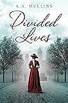 Divided Lives by K.R. Mullins