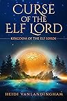 Curse of the Elf Lord by Heidi Vanlandingham