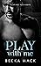 Play With Me (Playing for Keeps, #2)