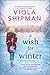 A Wish for Winter by Viola Shipman