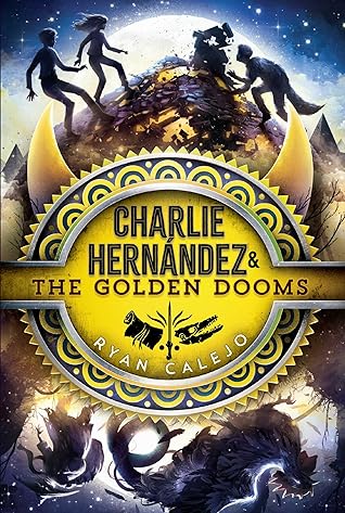 Charlie Hernández & the Golden Dooms by Ryan Calejo