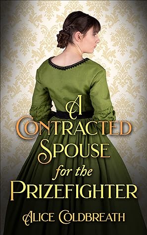 A Contracted Spouse for the Prizefighter by Alice Coldbreath