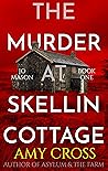 The Murder at Skellin Cottage by Amy Cross