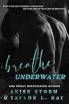 Breathe Underwater by Anise Storm