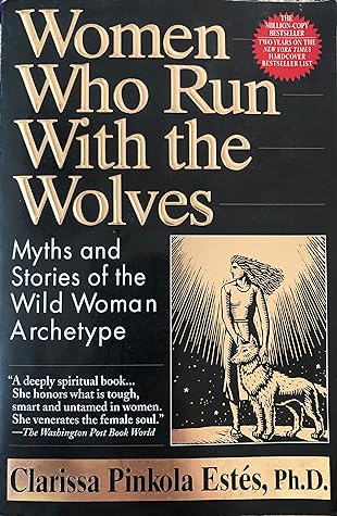 Women Who Run With the Wolves by Clarissa Pinkola Estés